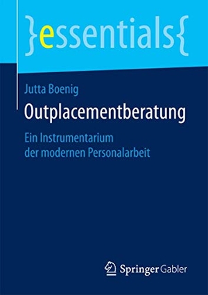 Boenig, Jutta. Outplacementberatung - Ein Instrumentarium der modernen Personalarbeit. Springer Fachmedien Wiesbaden, 2015.