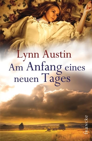 Austin, Lynn. Am Anfang eines neuen Tages. Francke-Buch GmbH, 2013.