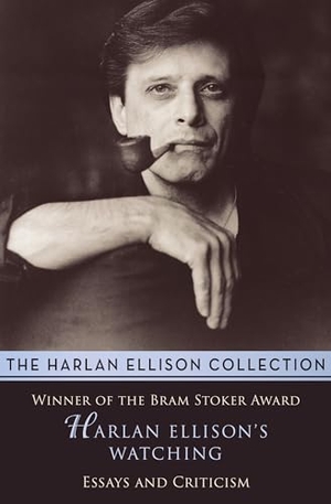 Ellison, Harlan. Harlan Ellison's Watching: Essays and Criticism. Open Road Media, 2015.