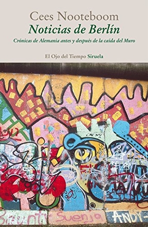 Nooteboom, Cees. Noticias de Berlín. Siruela, 2014.