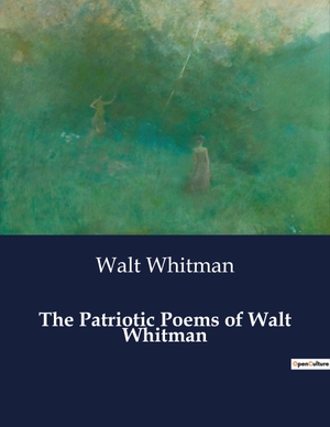 Whitman, Walt. The Patriotic Poems of Walt Whitman. Culturea, 2024.