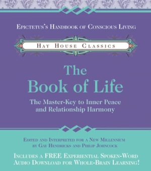Hendricks, Gay / Phillip Johncock. The Book of Life - The Master-Key to Inner Peace and Relationship Harmony. Penguin Random House LLC, 2021.