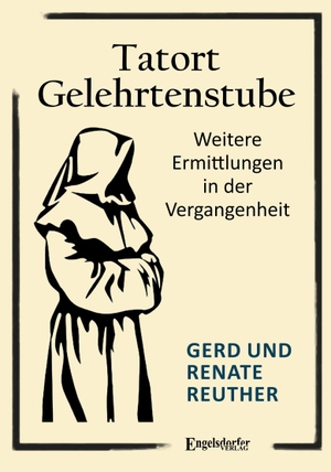 Reuther, Gerd / Renate Reuther. Tatort Gelehrtenstube - Weitere Ermittlungen in der Vergangenheit. Engelsdorfer Verlag, 2026.