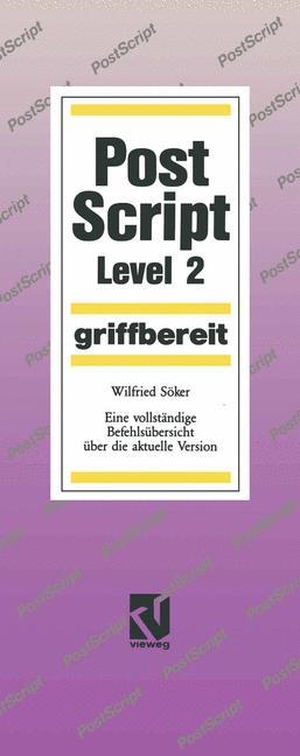 PostScript Level 2 griffbereit - Eine vollständige Befehlsübersicht über die aktuelle Version. Vieweg+Teubner Verlag, 1992.