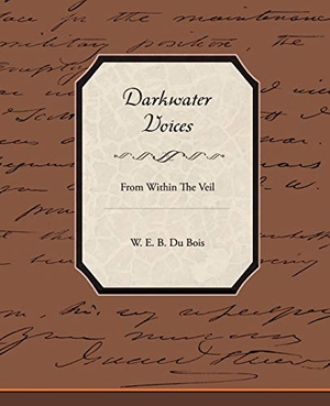 Du Bois, W. E. B.. Darkwater Voices From Within The Veil. Book Jungle, 2009.