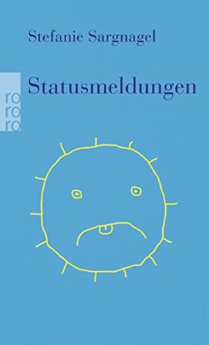 Sargnagel, Stefanie. Statusmeldungen. Rowohlt Taschenbuch, 2018.