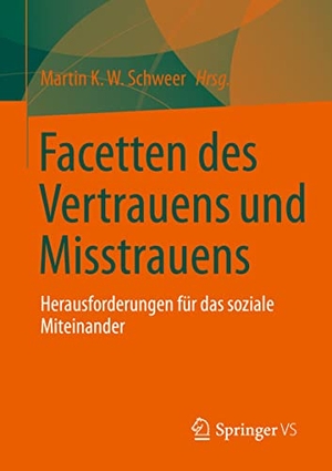 Schweer, Martin K. W. (Hrsg.). Facetten des Vertrauens und Misstrauens - Herausforderungen für das soziale Miteinander. Springer Fachmedien Wiesbaden, 2022.
