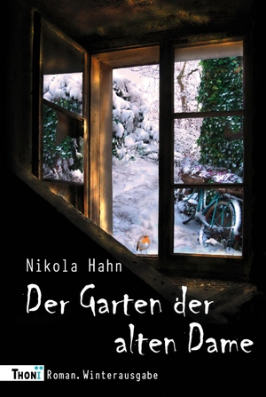 Hahn, Nikola. Der Garten der alten Dame - Roman. Winterausgabe. Thoni Verlag, 2016.