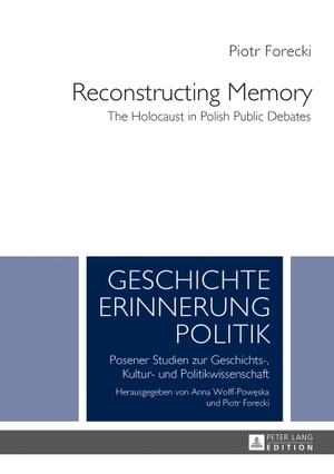 Piotr Forecki. Reconstructing Memory - The Holocaust in Polish Public Debates. Peter Lang GmbH, Internationaler Verlag der Wissenschaften, 2013.