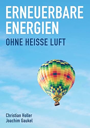 Holler, Christian / Joachim Gaukel. Erneuerbare Energien - Ohne heiße Luft. Oekom Verlag GmbH, 2018.