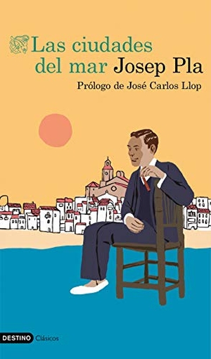 Pla, Josep. Las ciudades del mar. , 2019.