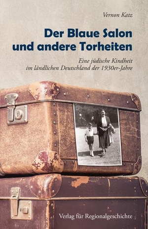Katz, Vernon. Der Blaue Salon und andere Torheiten - Eine Jüdische Kindheit im ländlichen Deutschland der 1930er-Jahre. Regionalgeschichte Vlg., 2023.