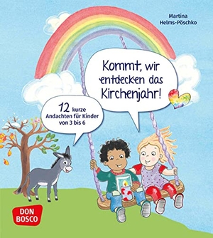 Helms-Pöschko, Martina. Kommt, wir entdecken das Kirchenjahr! 12 kurze Andachten für Kinder von 3 bis 6 - 12 Mini-Andachten für viele Anlässe: Ostern, Erntedank, Sankt Martin, Segensfeier im Kindergartenjahr u.v.m.. Don Bosco Medien GmbH, 2022.