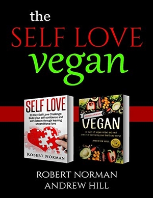Norman, Robert / Andrew Hill. The Mindful Vegan - 2 Books in 1! Create peace in your inner world and outter world. Get Rid Of Stress In Your Life By Staying In The Moment & 30 Days of Vegan Recipes and Meal Plans. Language Learning Books, 2019.