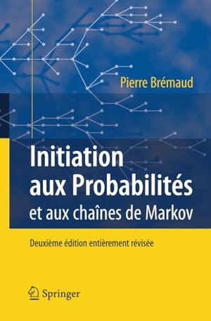 Brémaud, Pierre. Initiation aux Probabilités - et aux chaînes de Markov. Springer Berlin Heidelberg, 2009.