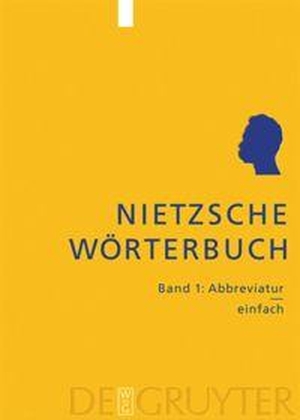 Paul van Tongeren / Gerd Schank / Herman Siemens. Nietzsche-Wörterbuch / Abbreviatur – einfach. De Gruyter, 2005.