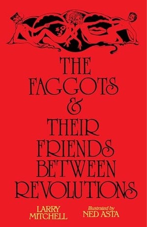 Mitchell, Larry. The Faggots and Their Friends Between Revolutions. Ingram Publisher Services, 2019.