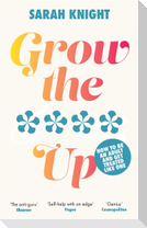 Grow the **** Up
