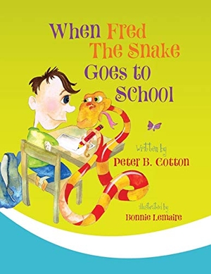 Cotton, Peter B.. When Fred the Snake Goes to School. Bublish, Inc., 2018.