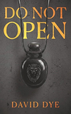 Dye, David. Do Not Open. Two Penny Publishing, 2026.