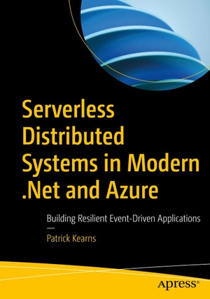 Kearns, Patrick. Serverless Distributed Systems in Modern .NET and Azure - Building Resilient Event-Driven Applications. APRESS L.P., 2026.