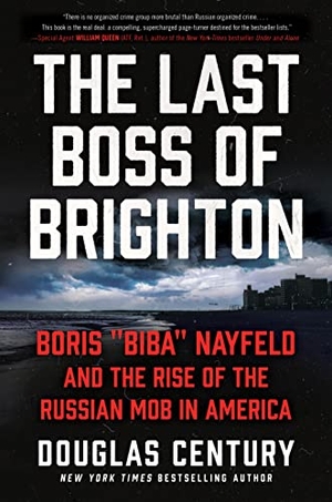 Century, Douglas. The Last Boss of Brighton - Boris Biba Nayfeld and the Rise of the Russian Mob in America. HarperCollins, 2022.