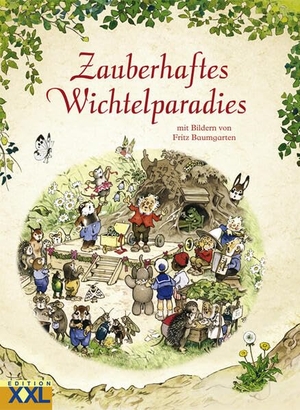Zauberhaftes Wichtelparadies - mit Bildern von Fritz Baumgarten. Edition XXL GmbH, 2026.