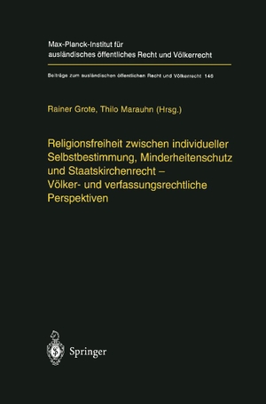 Marauhn, Thilo / Rainer Grote (Hrsg.). Religionsfreiheit zwischen individueller Selbstbestimmung, Minderheitenschutz und Staatskirchenrecht - Völker- und verfassungsrechtliche Perspektiven. Springer Berlin Heidelberg, 2001.