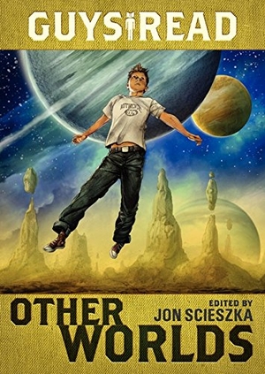 Scieszka, Jon / Oppel, Kenneth et al. Other Worlds. HarperCollins, 2013.