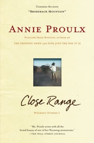 Proulx, Annie. Close Range - Wyoming Stories. Scribner Book Company, 2000.