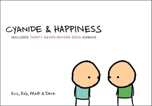 Wilson, Kris / Melvin, Matt et al. Cyanide & Happiness. HarperCollins, 2010.
