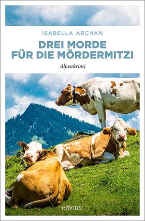 Archan, Isabella. Drei Morde für die MörderMitzi - Alpenkrimi. Emons Verlag, 2021.