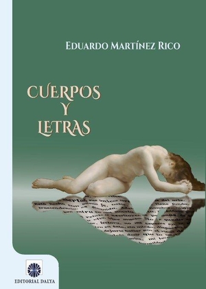 Martínez Rico, Eduardo. Cuerpos y letras. Editorial Dalya, 2016.