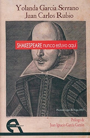García Serrano, Yolanda / Juan Carlos Rubio Cruz. Shakespeare nunca estuvo aquí. Ediciones Antígona, S.L., 2016.