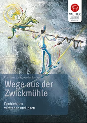 Sautter, Christiane / Alexander Sautter. Wege aus der Zwickmühle - Doublebinds verstehen und lösen. Verlag für Syst. Konzepte, 2005.