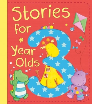 Bedford, David / Fox, Diane et al. Stories for 3 Year Olds. Tiger Tales., 2014.