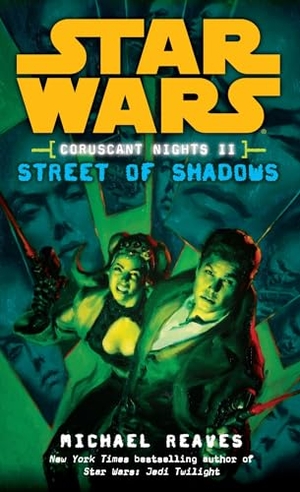 Reaves, Michael. Street of Shadows - Star Wars Legends (Coruscant Nights, Book II). Random House, 2008.