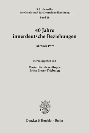 Haendcke-Hoppe, Maria / Erika Lieser-Triebnigg (Hrsg.). 40 Jahre innerdeutsche Beziehungen. - (Jahrbuch 1989).. Duncker & Humblot, 1990.