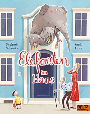 Schneider, Stephanie. Elefanten im Haus - Vierfarbiges Bilderbuch. Beltz Verlagsgruppe, 2022.