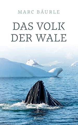 Bäurle, Marc. Das Volk der Wale. Books on Demand, 2022.