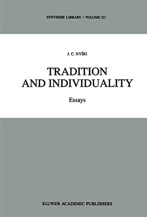 Nyíri, J. C.. Tradition and Individuality - Essays. Springer Netherlands, 1992.