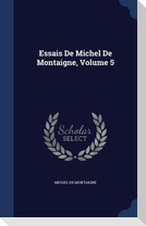 Essais De Michel De Montaigne, Volume 5