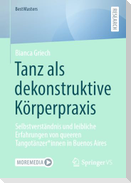 Tanz als dekonstruktive Körperpraxis