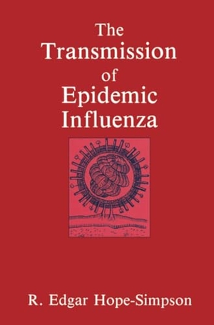 Hope-Simpson, R. E.. The Transmission of Epidemic Influenza. Springer US, 2013.