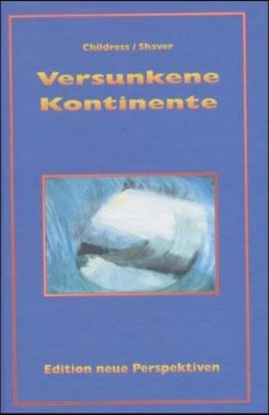 Childress, David Hatcher / Richard Shaver. Versunkene Kontinente. Michaels Vertrieb, 2000.