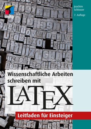 Schlosser, Joachim. Wissenschaftliche Arbeiten schreiben mit LaTeX - Leitfaden für Einsteiger. MITP Verlags GmbH, 2021.