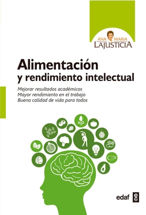 Lajusticia Bergasa, Ana María. Alimentación y rendimiento intelectual. Editorial Edaf, S.L., 2017.