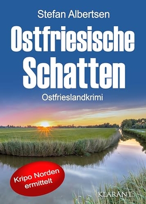 Albertsen, Stefan. Ostfriesische Schatten. Ostfrieslandkrimi. Klarant, 2024.