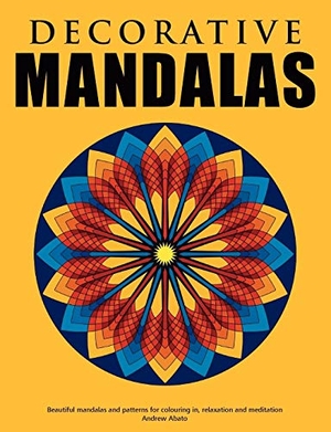 Abato, Andrew. Decorative Mandalas - Beautiful mandalas and patterns for colouring in, relaxation and meditation. Books on Demand, 2022.