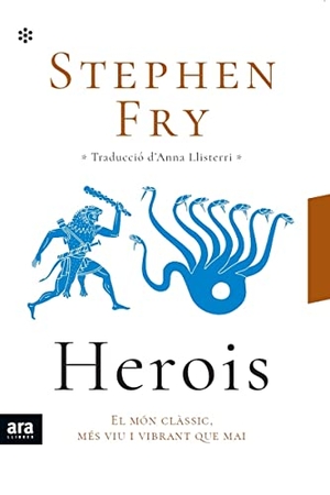 Fry, Stephen. Herois : El món clàssic, més viu i vibrant que mai. Ara Llibres, 2021.